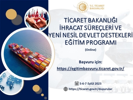 Ticaret Bakanl hracat Sreleri ve Yeni Nesil Devlet Destekleri Eitim Program